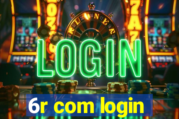 6r com login
